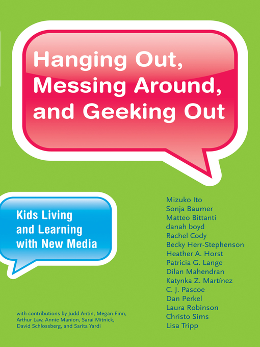 Title details for Hanging Out, Messing Around, and Geeking Out by Mizuko Ito - Available